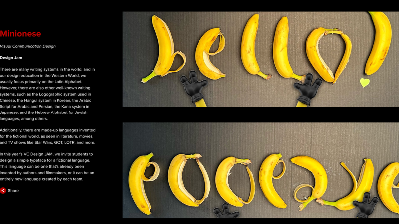 “Minionese” – the typeface that helps the minions communicate with each other using bananas. Designed by Dana Richardson (’24), Lucy Vidmar (/24), Scott Reckers (’26), Suyeon Chae (’26), and Athira Vasudevan (’25). 