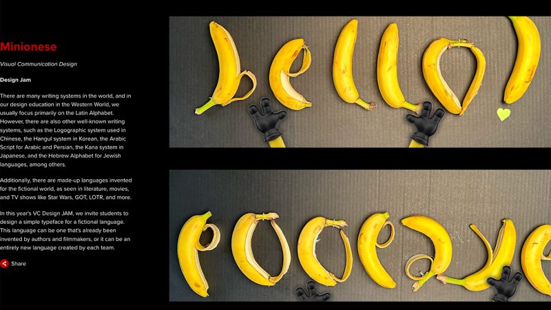 “Minionese” – the typeface that helps the minions communicate with each other using bananas. Designed by Dana Richardson (’24), Lucy Vidmar (/24), Scott Reckers (’26), Suyeon Chae (’26), and Athira Vasudevan (’25).