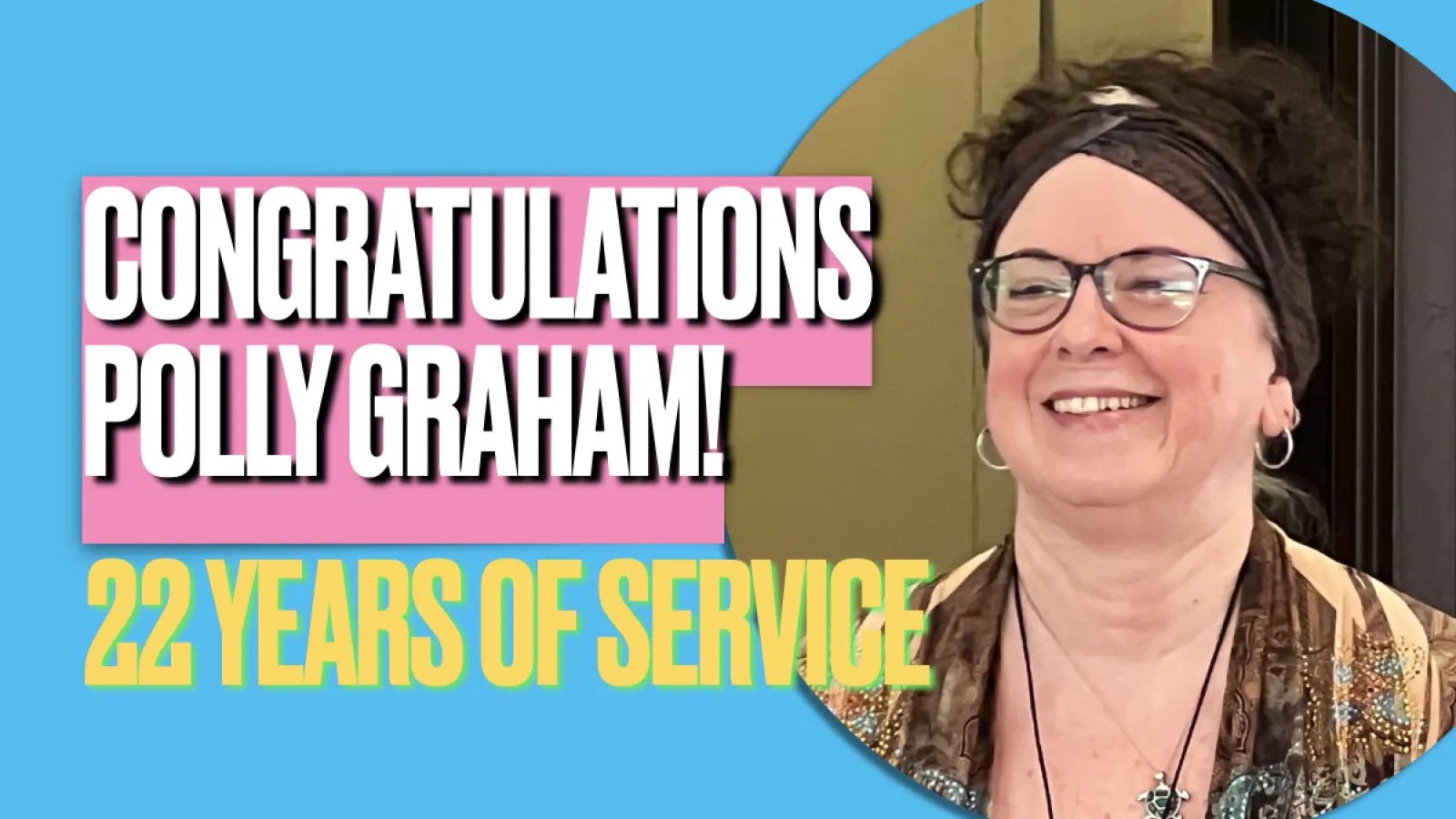 Congratulations Polly Graham - 22 Years of Service