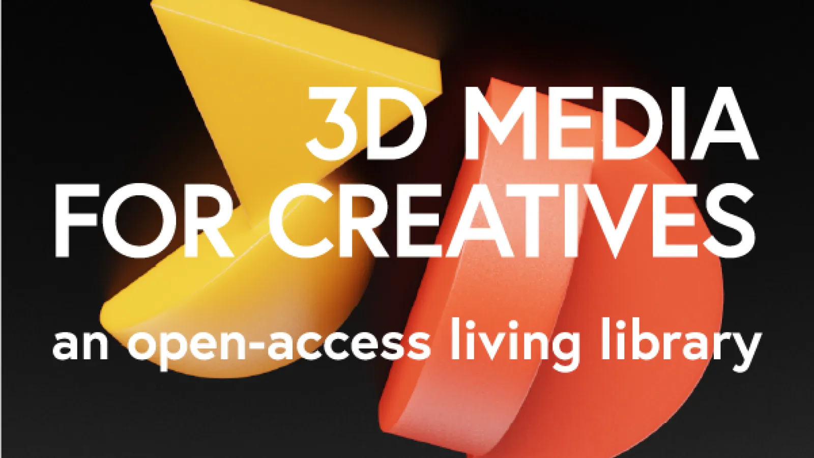3D Media for Creatives; an open-access living library.