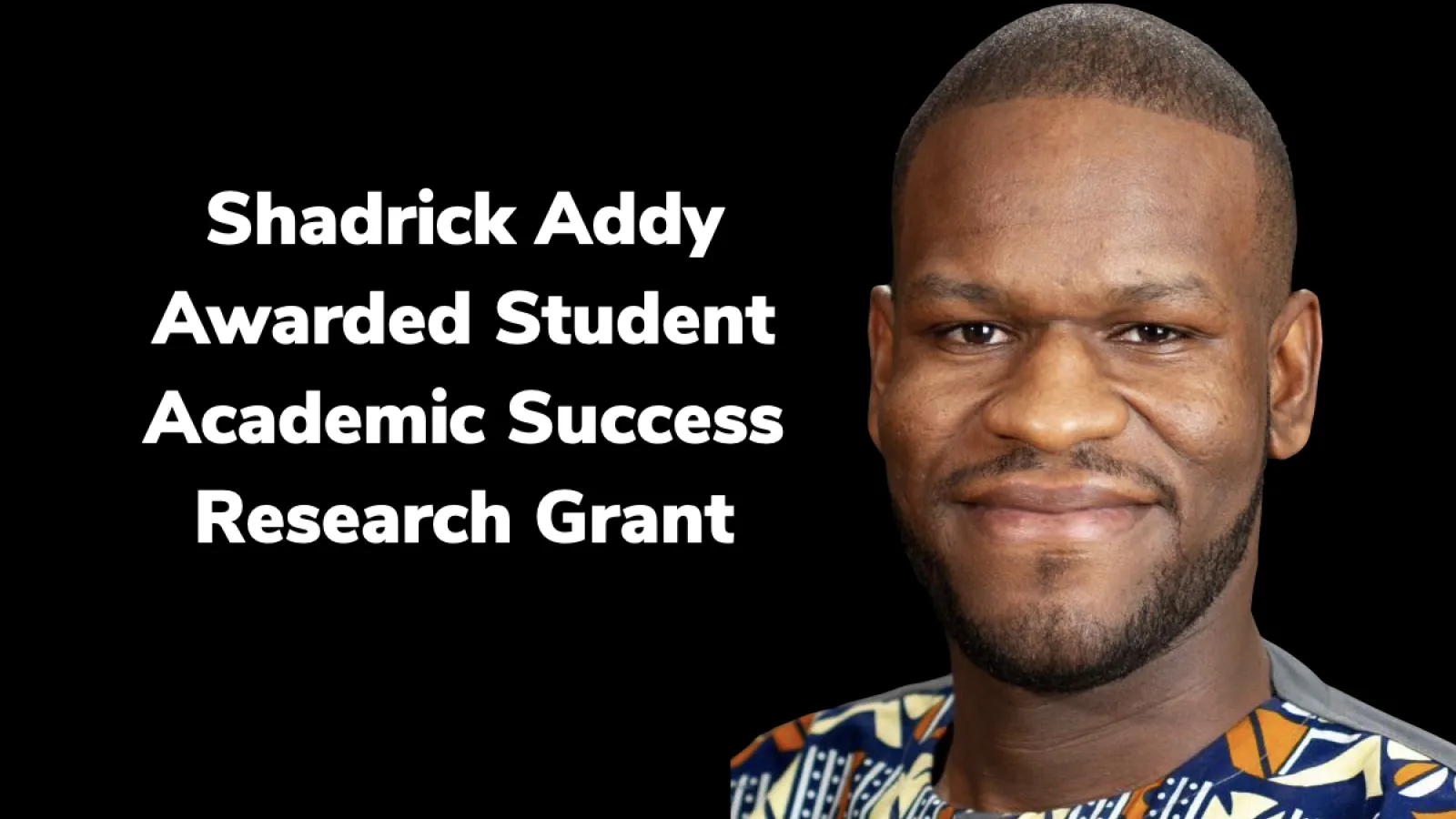 Assistant Professor Shadrick Addy Awarded Student Academic Success Research Grant