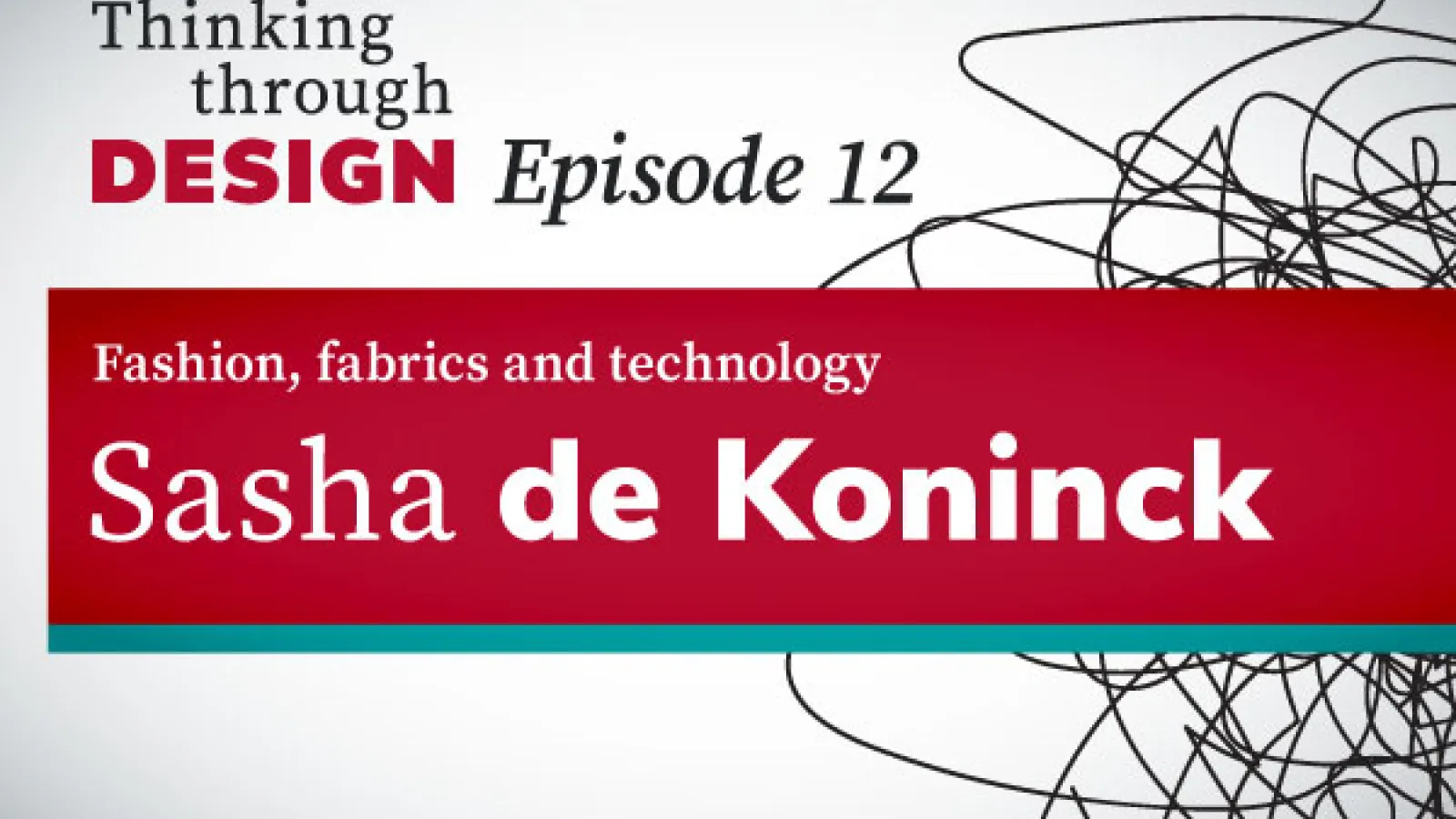 Thinking through Design Episode 12 with guest Sasha de Koninck