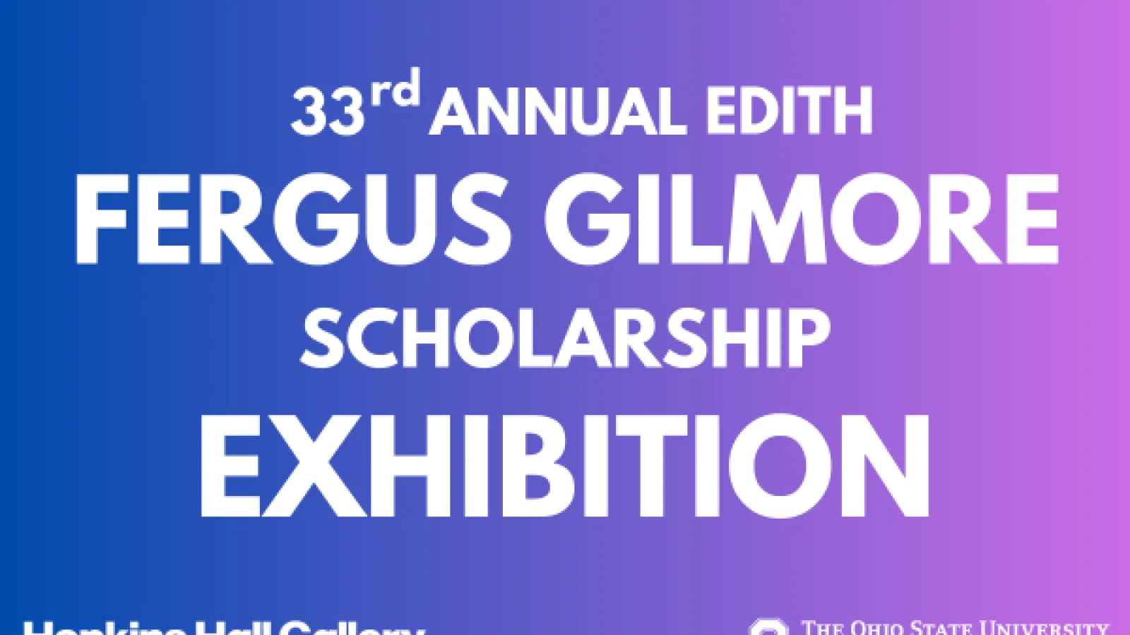 33rd Annual Edith Fergus Gilmore Scholarship Exhibition