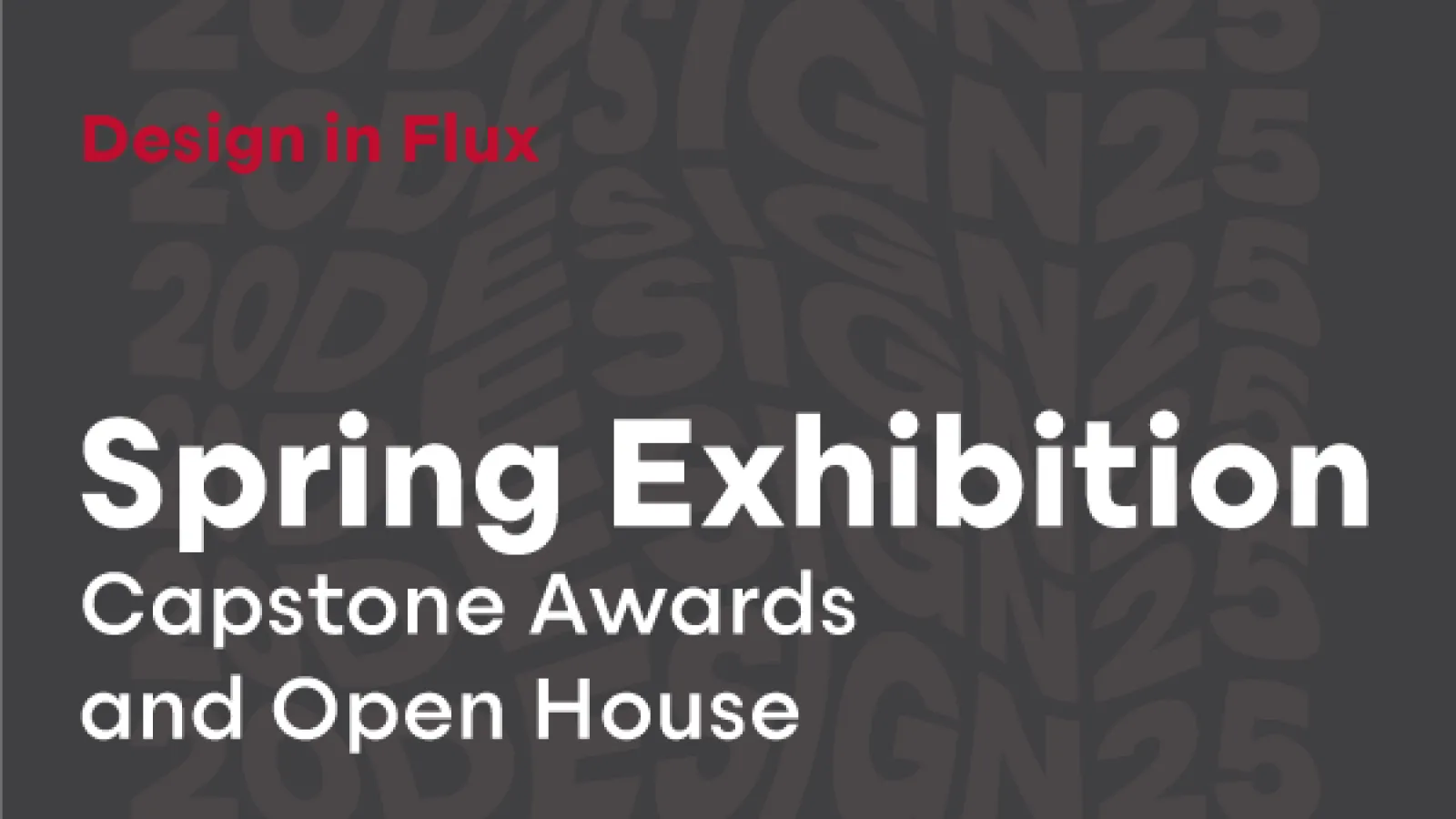 Spring Exhibition Capstone Awards and Open House