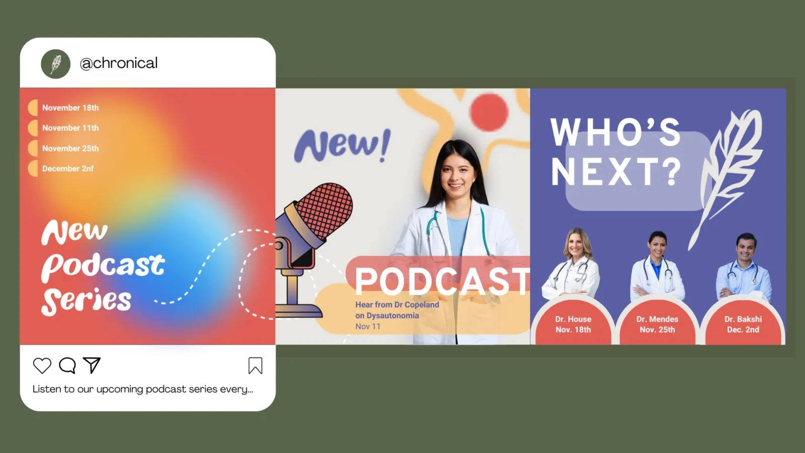 This image shows an Instagram carousel advertising an upcoming Chronical podcast series. The first image has a multicolored, warm, background and announces the podcast series with dates. The second image has a microphone graphic and a picture of Dr. Copeland who will be speaking about dysautonomia on November 11th. There is a flower illustration atop the beige background. The third image announces three speakers from the medical community, the dates of their podcasts, and a beige feather quill with the w