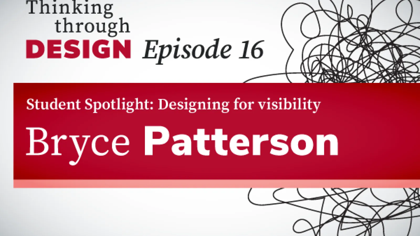 Thinking through Design Episode 16 with guest Bryce Patterson