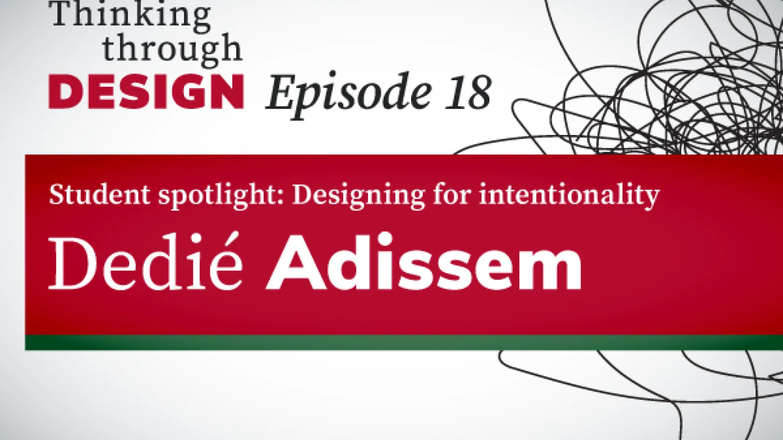 Thinking through Design Episode 18 with guest Dedié Adissem