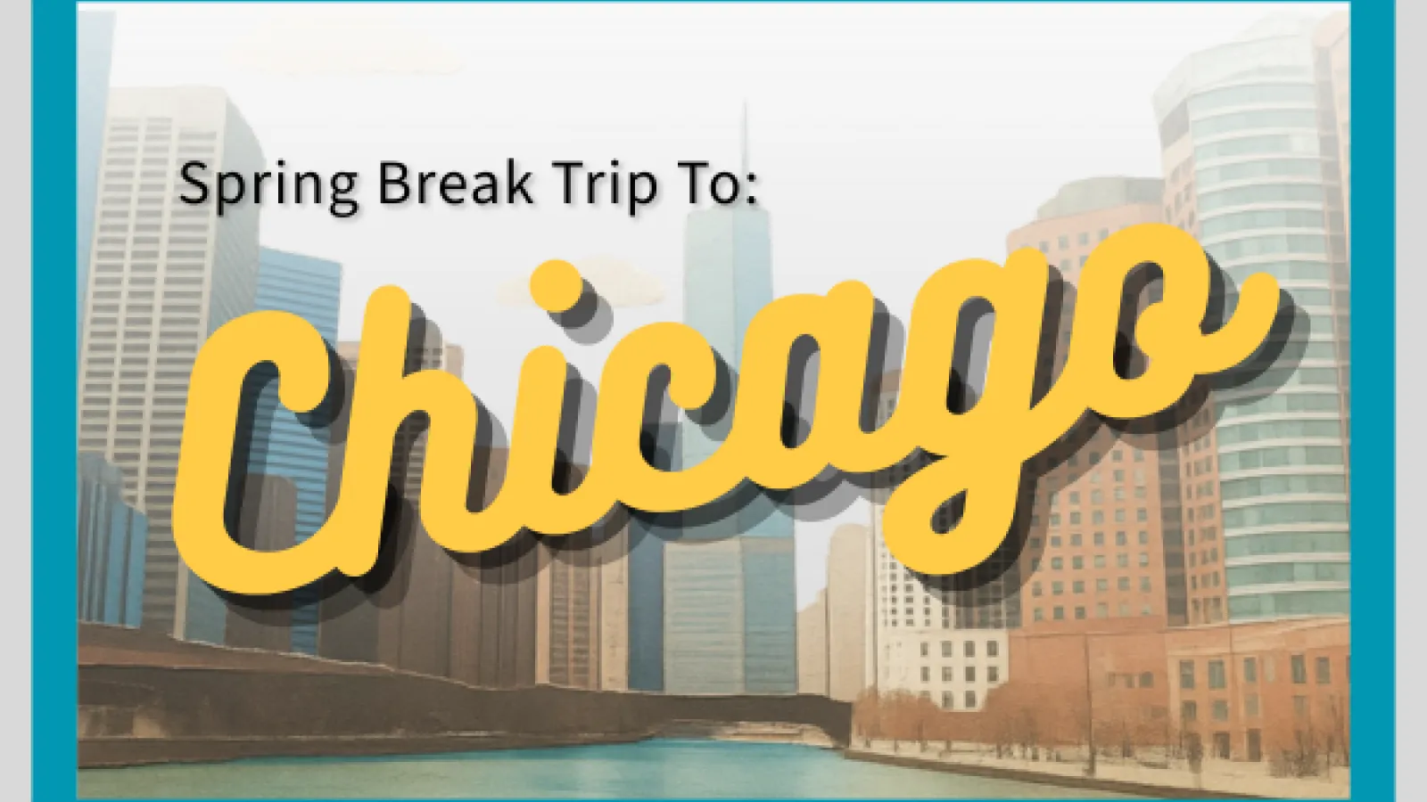 Postcard background of city that says, “Spring Break Trio To Chicago”