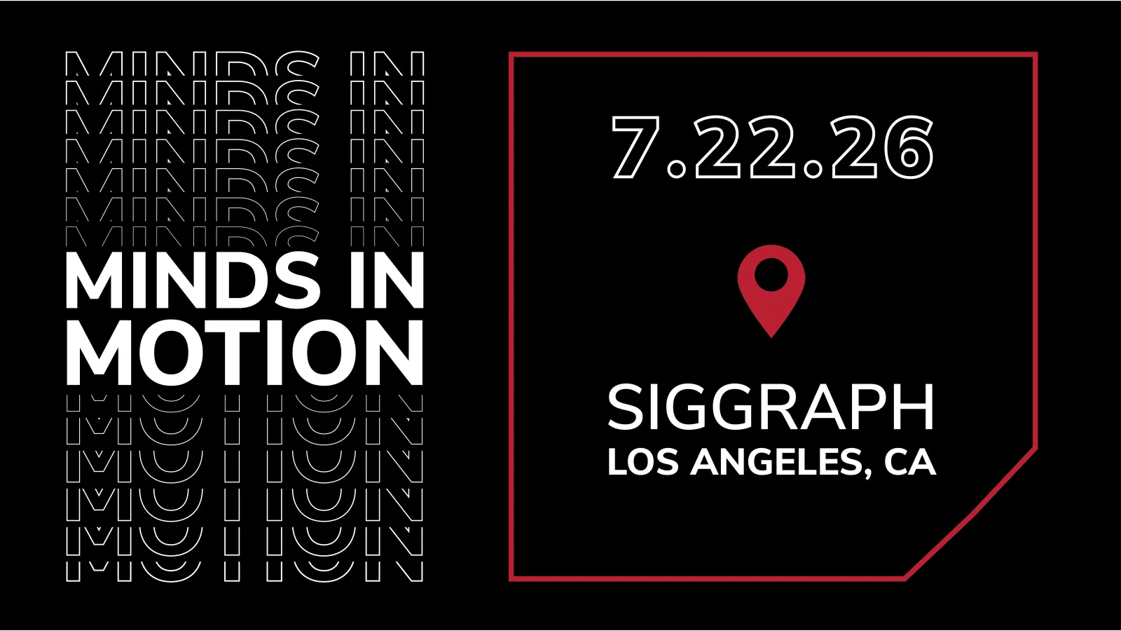 Graphic reads "Minds in Motion" July 22, 2026 at SIGGRAPH Los Angeles, CA