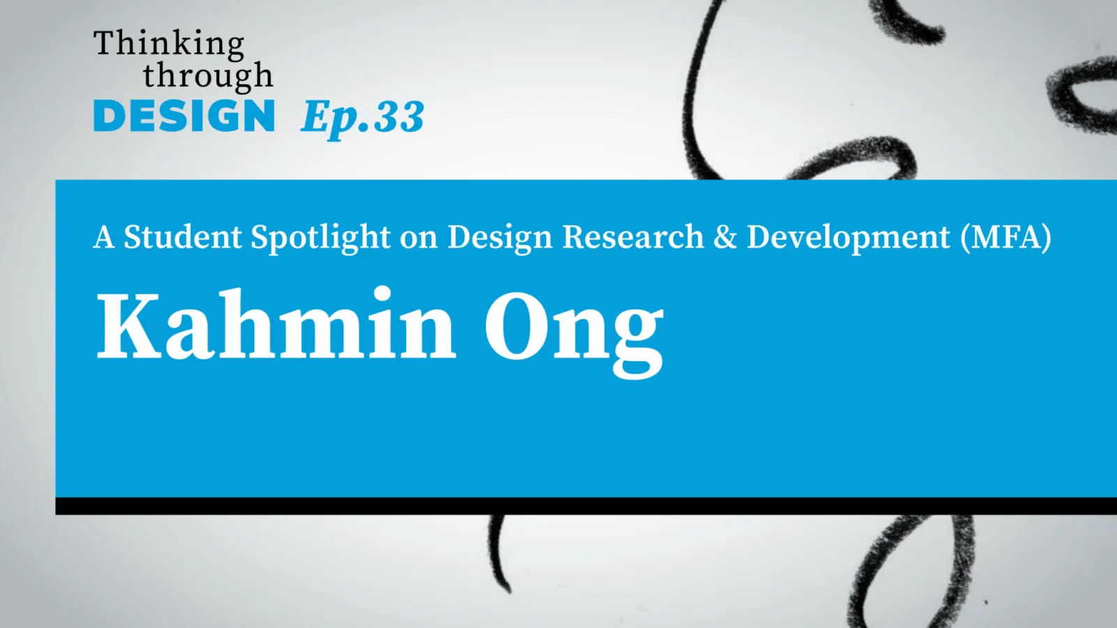Thinking through Design Episode 33 with guest Kahmin Ong