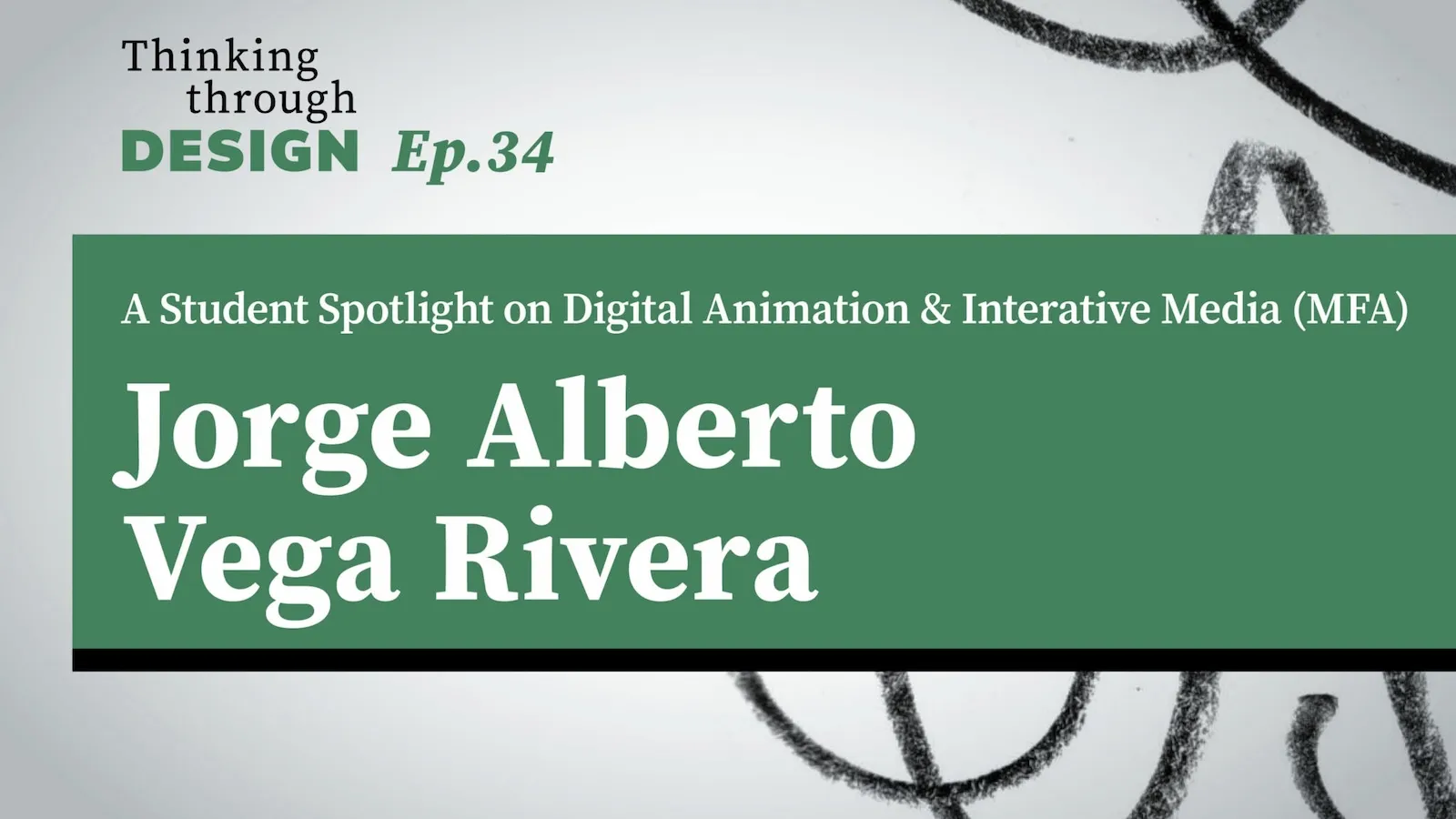 A Student Spotlight on Digital Animation & Interative Media (MFA) Jorge Alberto Vega Rivera