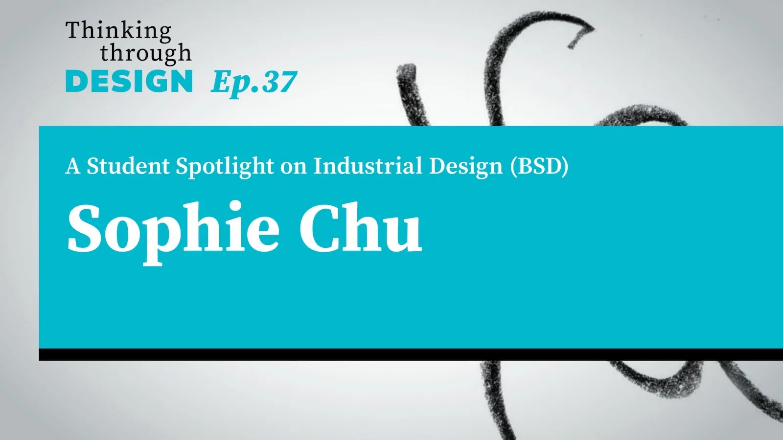 A Student Spotlight on Industrial Design (BSD) Sophie Chu