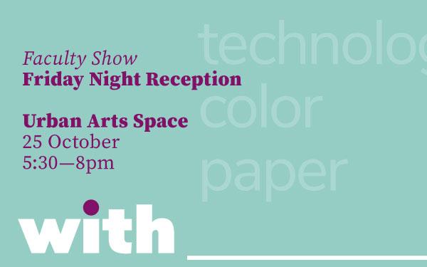 with___ faculty show reception