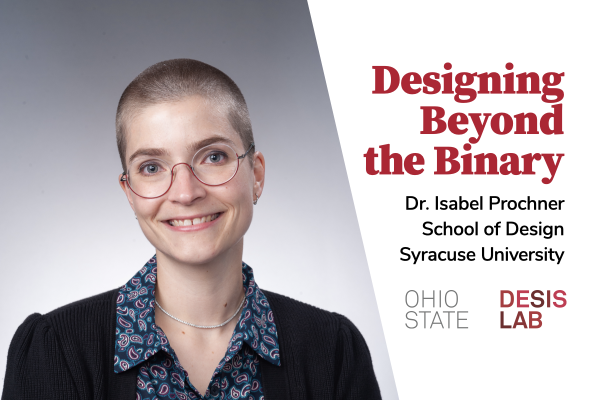 Designing beyond the Binary, Dr. Isabel Prochner , School of Design, Syracuse University