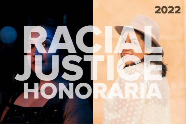Photos of Dounia Tamri-Loeper (right) and Tanya Vora (left) overlaid with text, “2022 Racial Justice Honoraria.”