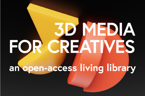 3D Media for Creatives; an open-access living library.