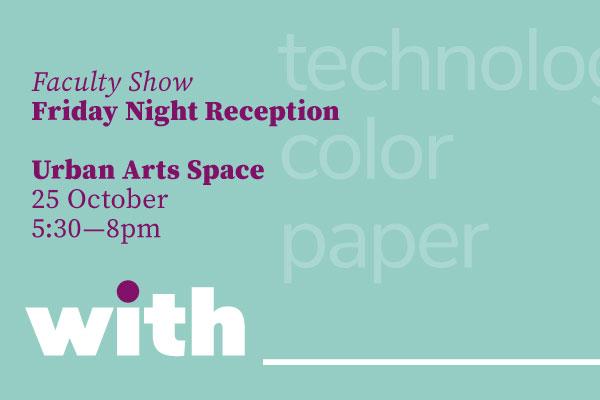 with___ faculty show reception