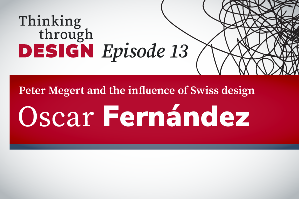 Thinking through Design Episode 13 with guest Oscar Fernández