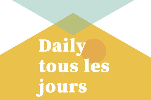 Daily tous les jours