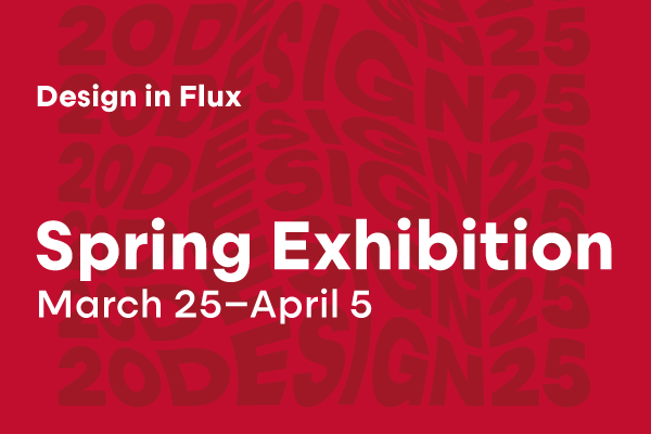 DESIGN IN FLUX 2025 Spring Exhibition