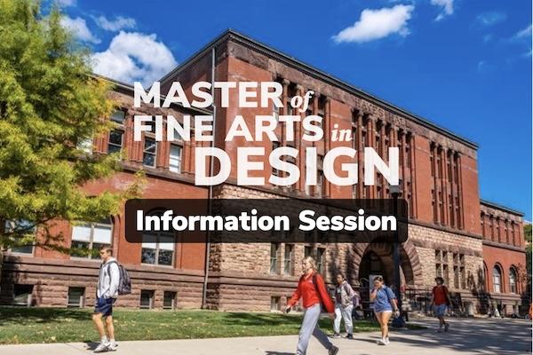 "Master of Fine Arts in Design Information Session" set on a worm's eye view of Hayes Hall on an early spring day with students walking by.