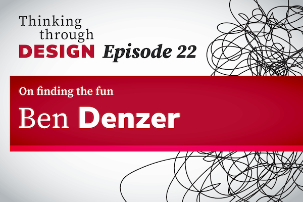 Episode 22 of the Thinking through Design podcast is now avaliable.