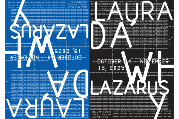 Abstract, split-quadrant exhibition poster for "LAURA DAWN, WHY LAZARUS," featuring large white text on a blue and black background made of dense, small repeating text. Dates are October 14–November 15, 2025 at the Lazarus Building, Columbus, Ohio.