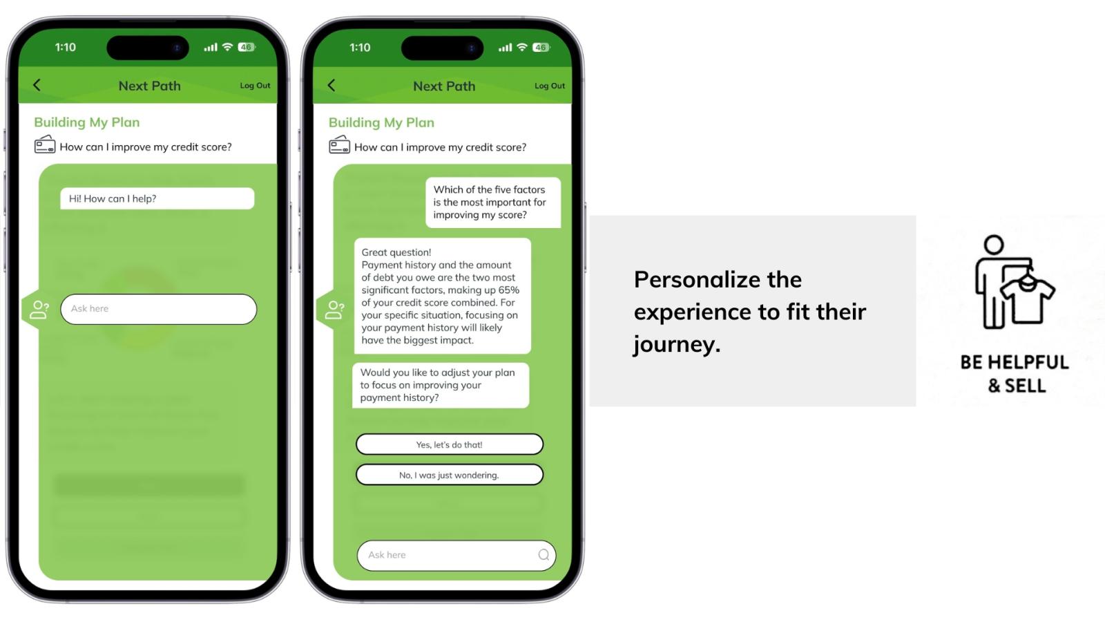 A screenshot of the NextPath tool on mobile phones showing a chat interface. The user asks a question about improving their credit score, and the app provides a tailored response. The right screen offers options to adjust the financial plan based on the user’s input, with buttons for confirming or dismissing the suggestion. 